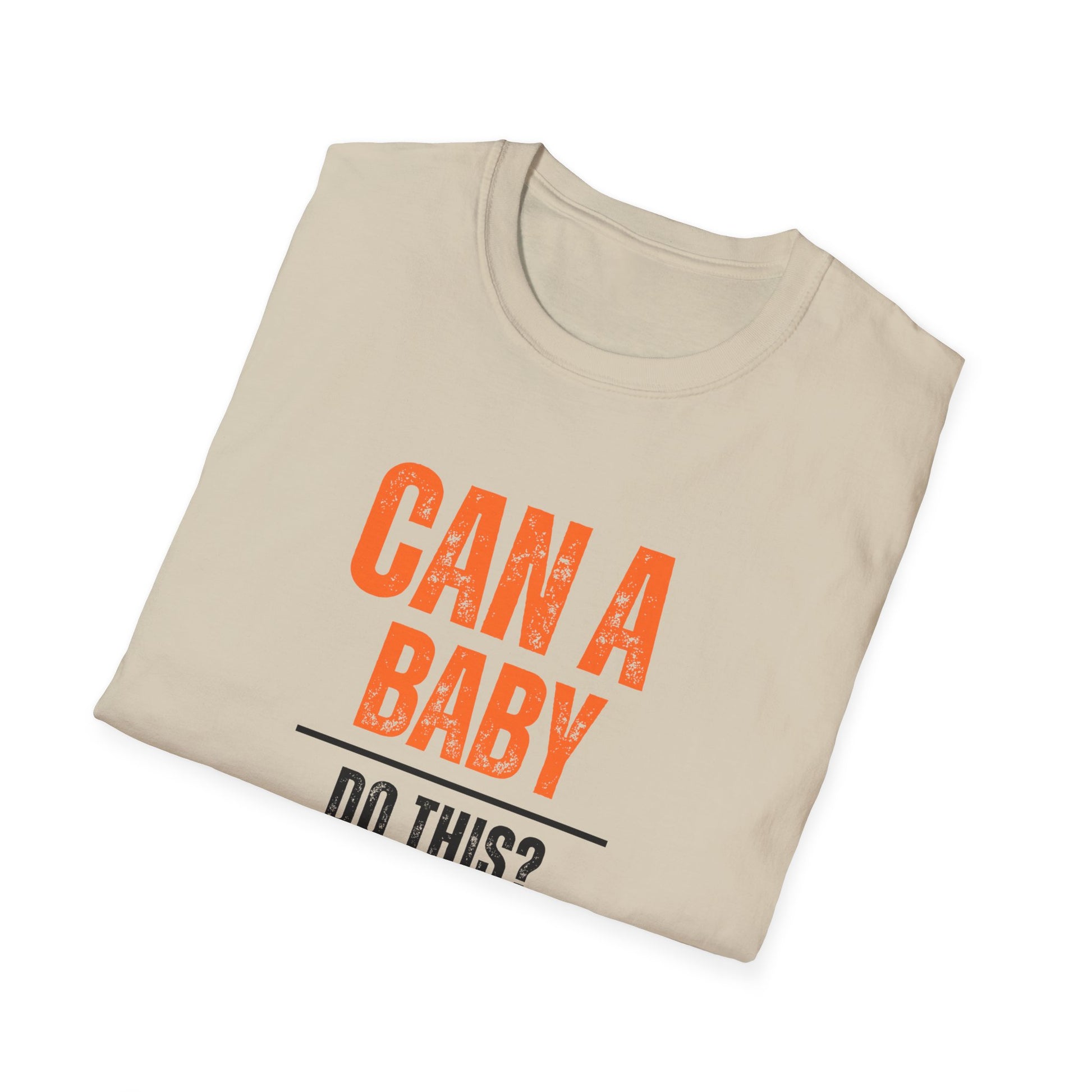 Funny Baby Quote T-Shirt, Baby Shower Gift, Unisex Tee, Parenting Humor, Casual Wear, Gift for New Parents