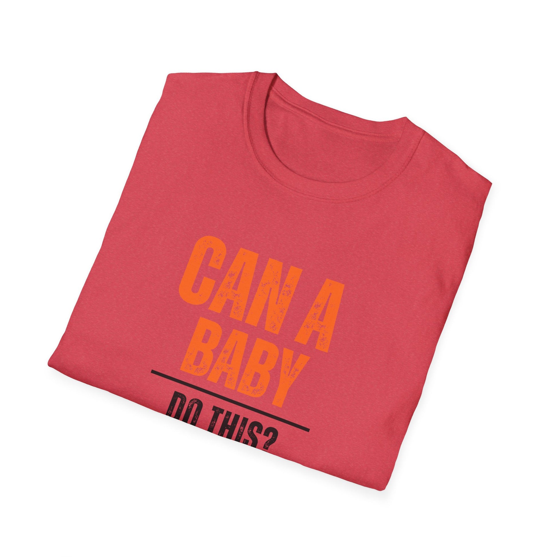 Funny Baby Quote T-Shirt, Baby Shower Gift, Unisex Tee, Parenting Humor, Casual Wear, Gift for New Parents