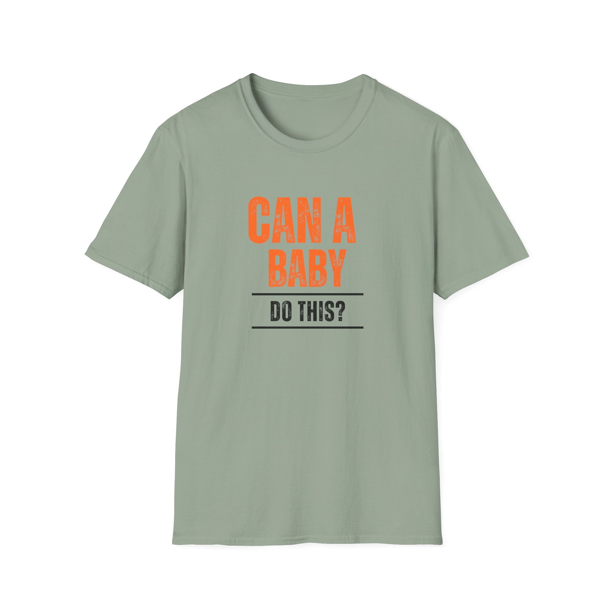 Funny Baby Quote T-Shirt, Baby Shower Gift, Unisex Tee, Parenting Humor, Casual Wear, Gift for New Parents