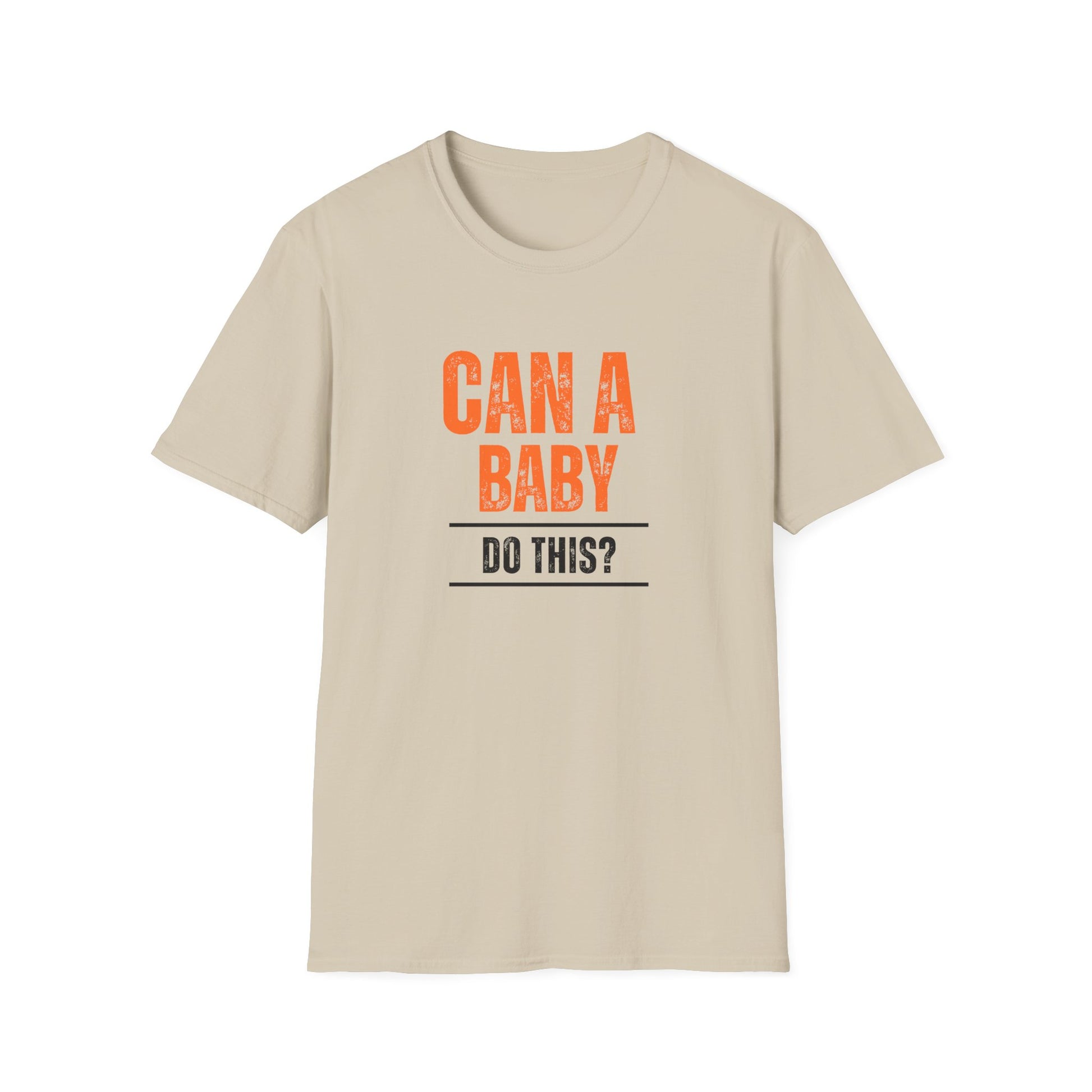 Funny Baby Quote T-Shirt, Baby Shower Gift, Unisex Tee, Parenting Humor, Casual Wear, Gift for New Parents