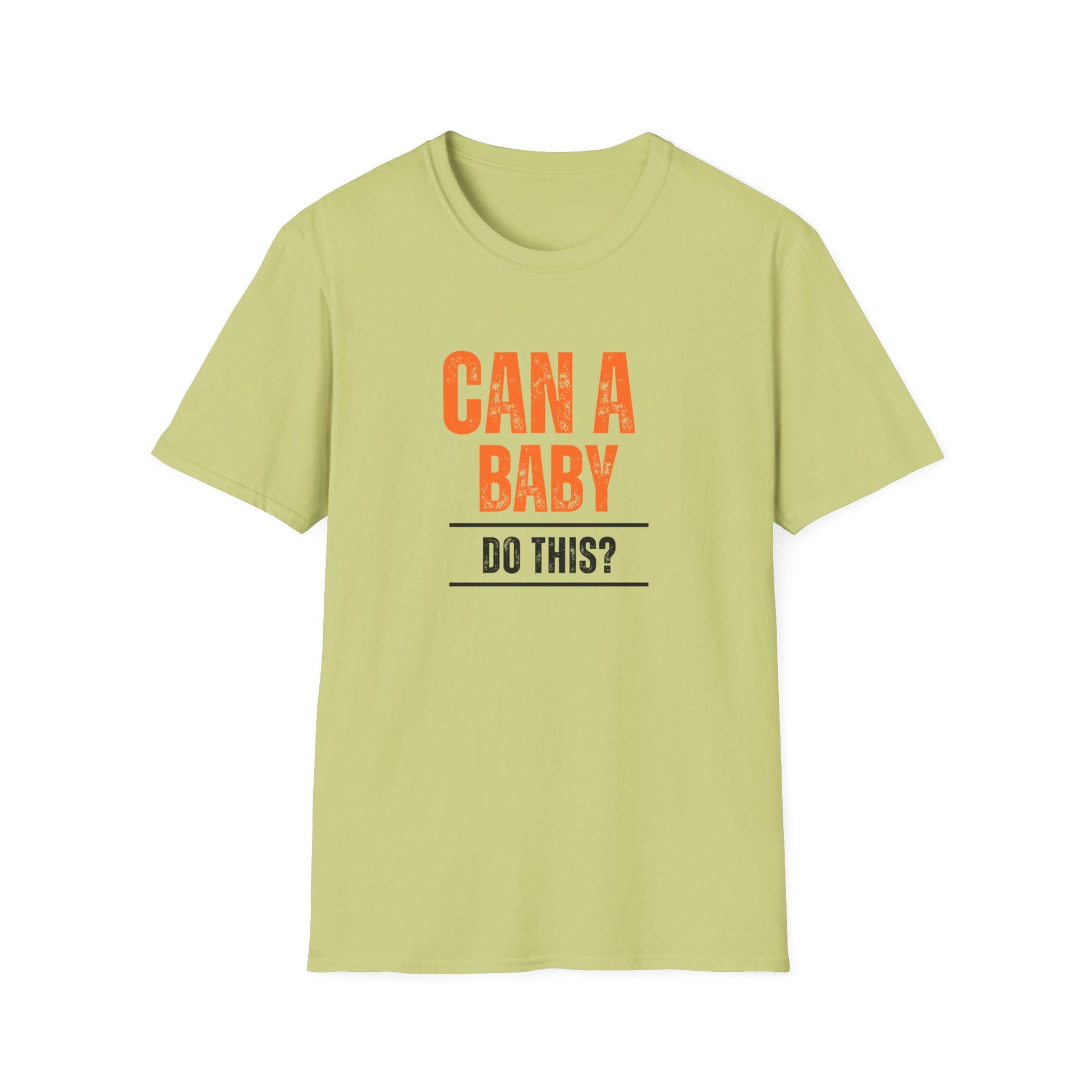 Funny Baby Quote T-Shirt, Baby Shower Gift, Unisex Tee, Parenting Humor, Casual Wear, Gift for New Parents