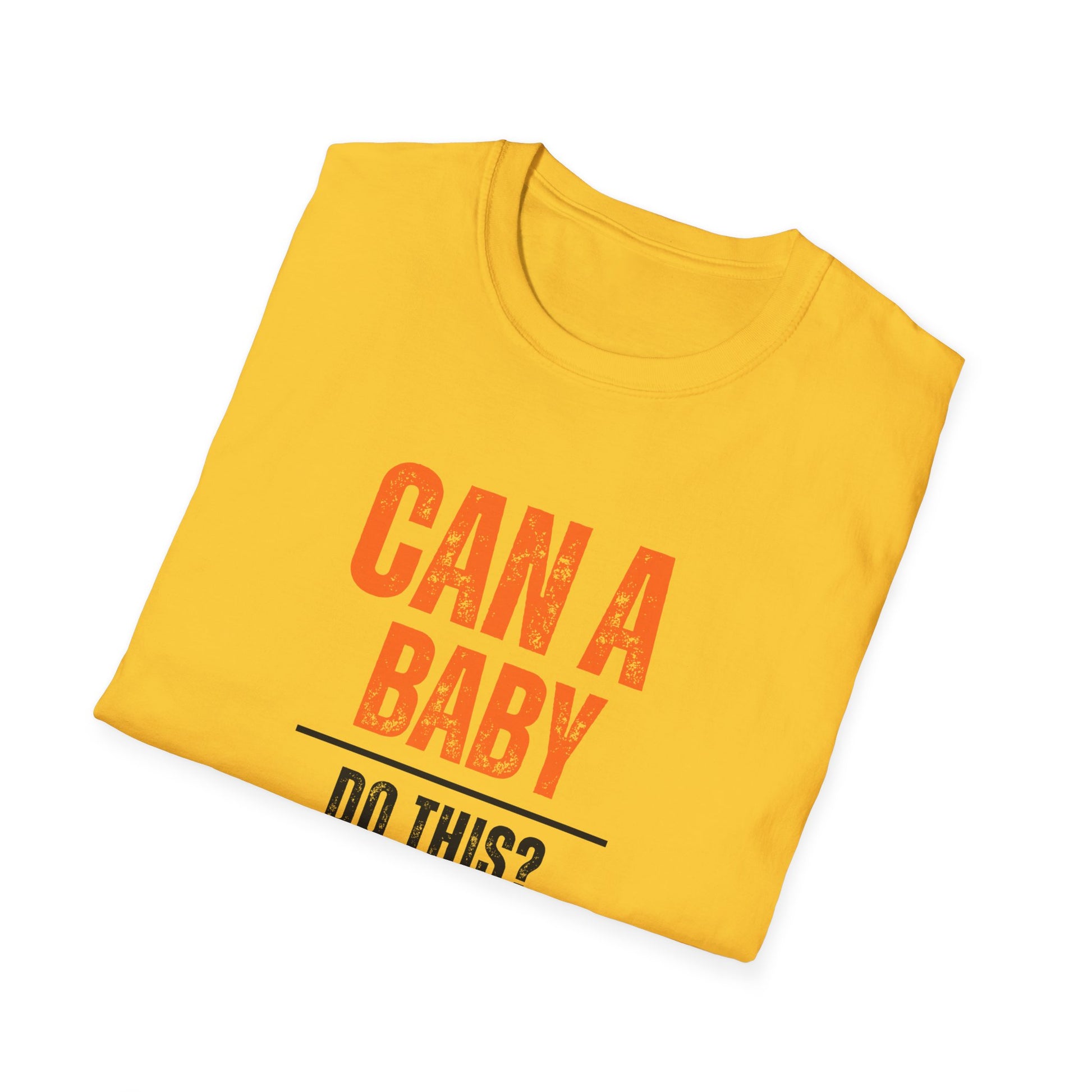 Funny Baby Quote T-Shirt, Baby Shower Gift, Unisex Tee, Parenting Humor, Casual Wear, Gift for New Parents