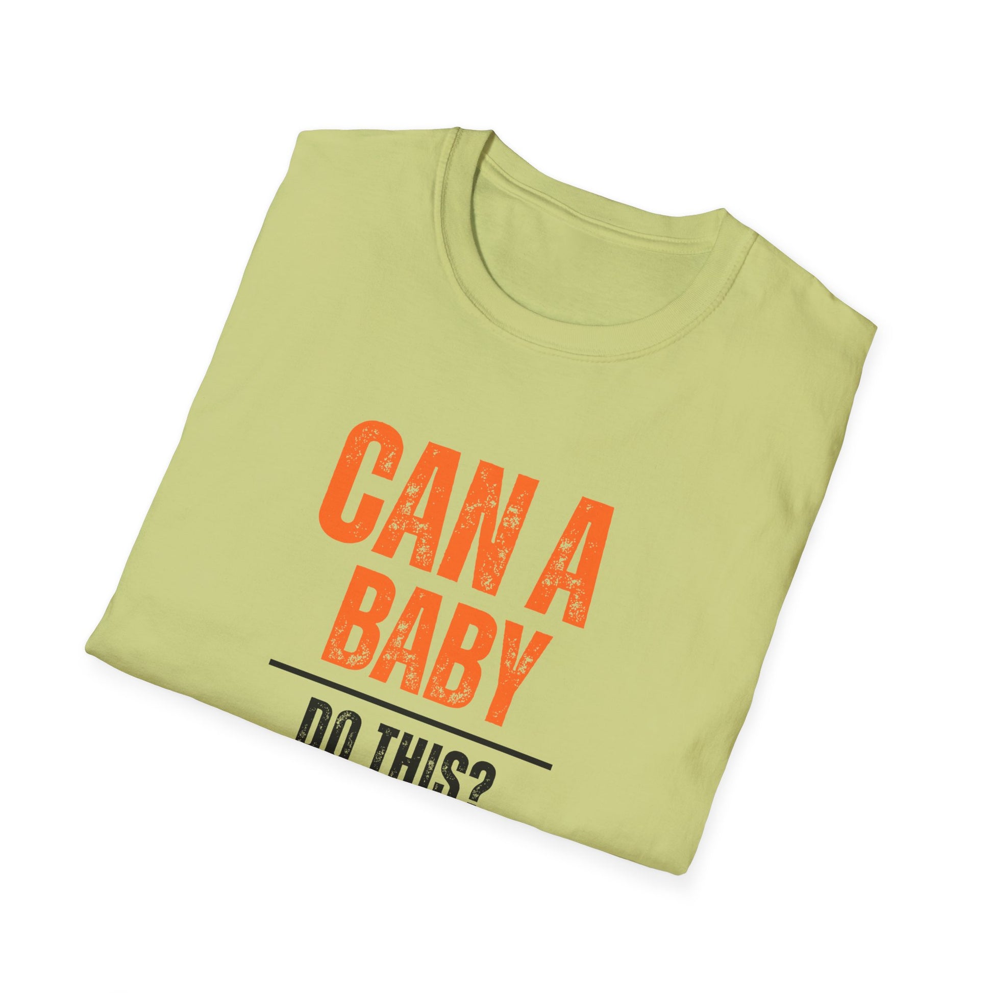 Funny Baby Quote T-Shirt, Baby Shower Gift, Unisex Tee, Parenting Humor, Casual Wear, Gift for New Parents