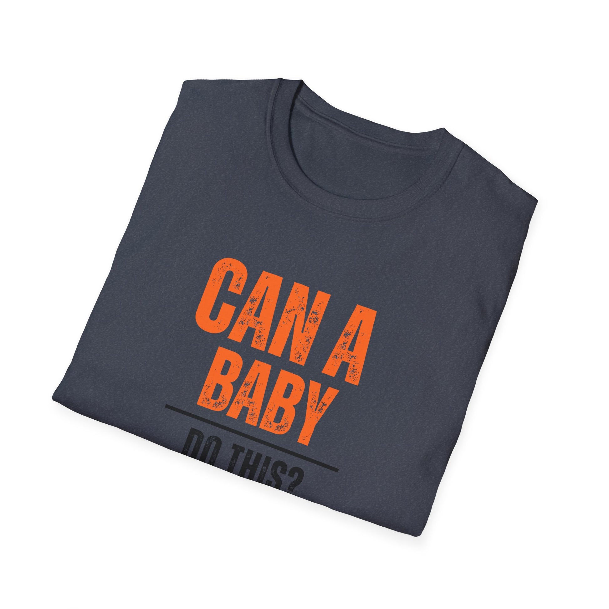 Funny Baby Quote T-Shirt, Baby Shower Gift, Unisex Tee, Parenting Humor, Casual Wear, Gift for New Parents