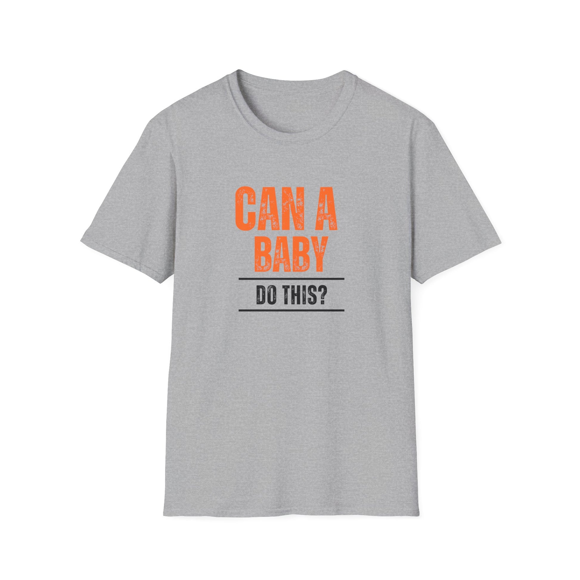 Funny Baby Quote T-Shirt, Baby Shower Gift, Unisex Tee, Parenting Humor, Casual Wear, Gift for New Parents
