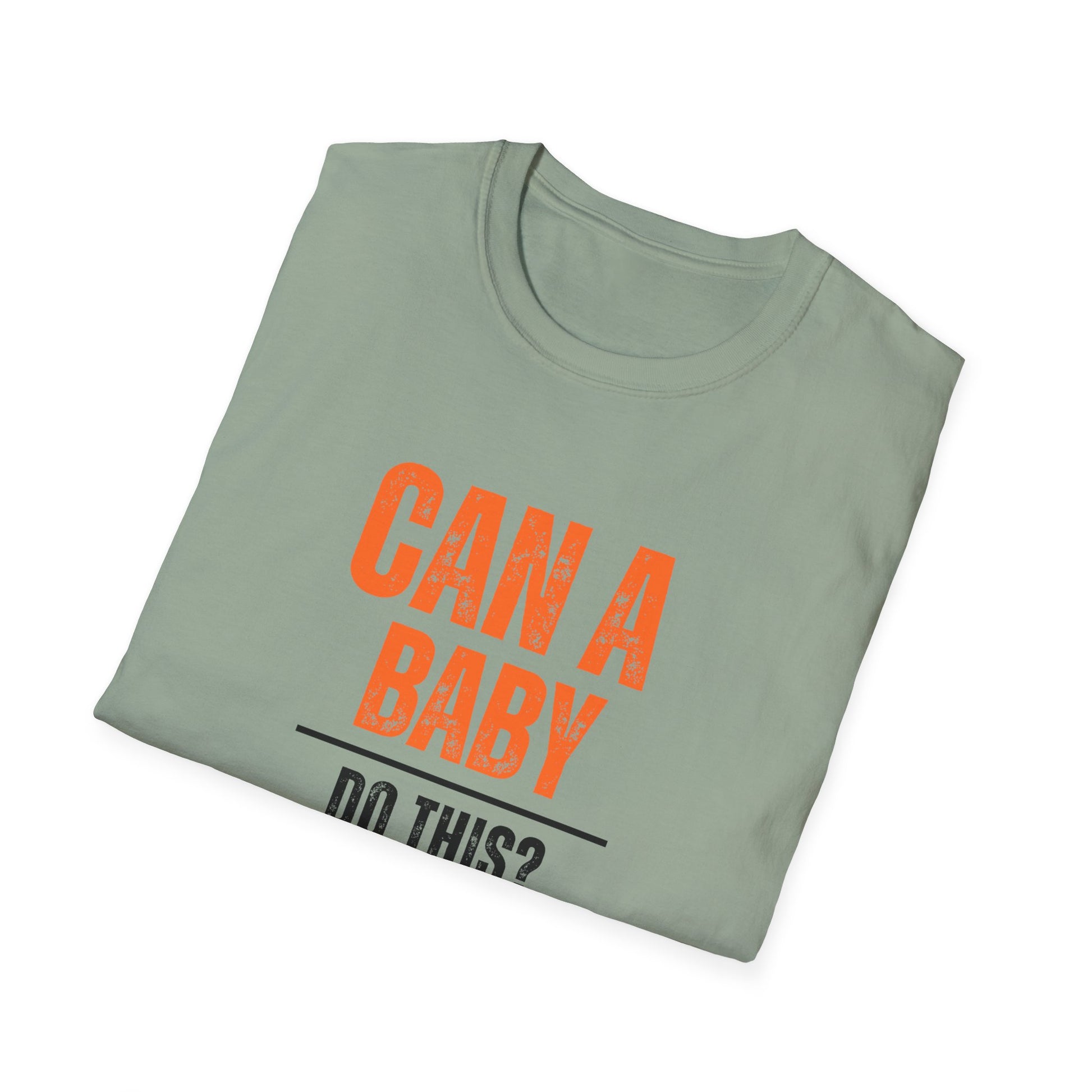 Funny Baby Quote T-Shirt, Baby Shower Gift, Unisex Tee, Parenting Humor, Casual Wear, Gift for New Parents